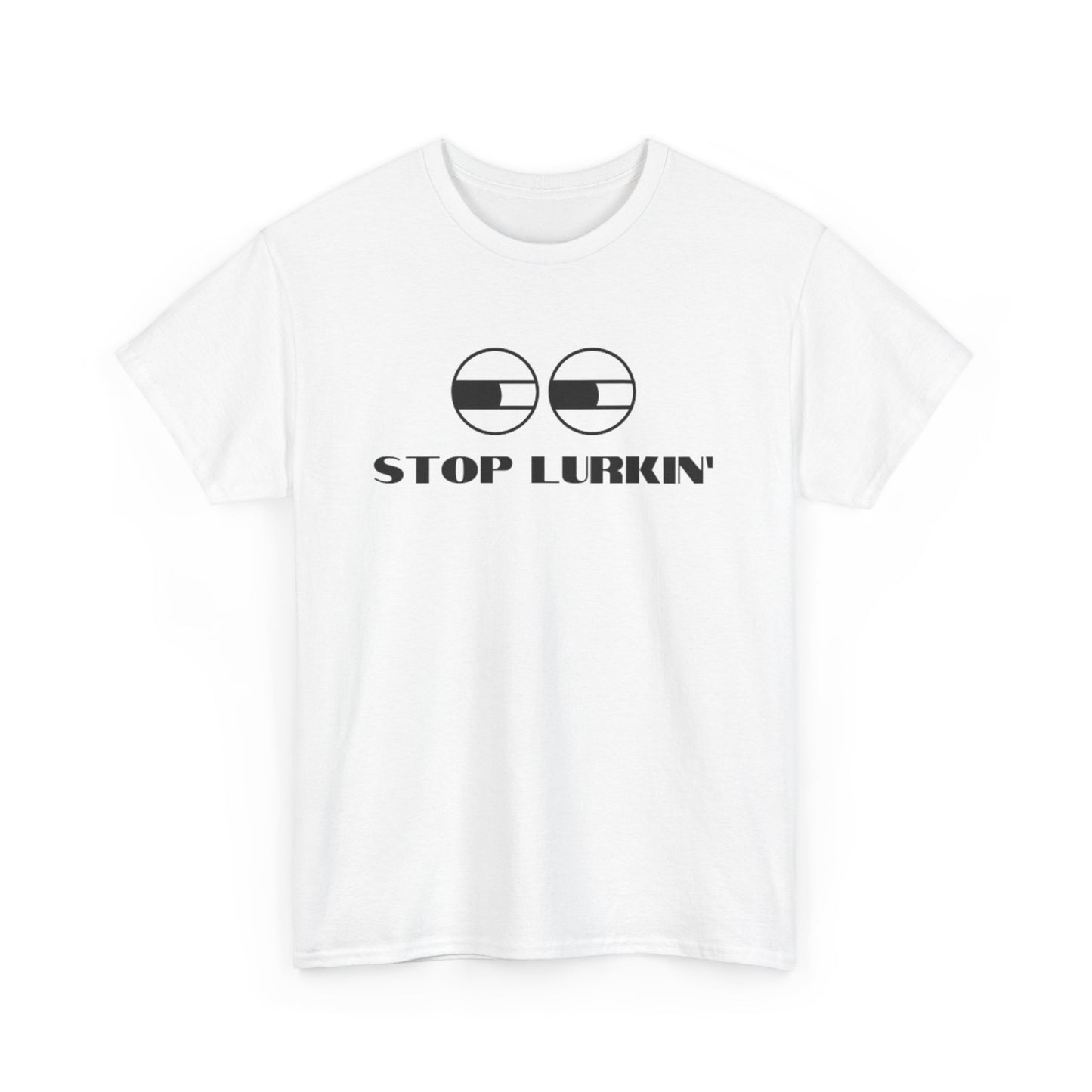 Stop Lurkin' T-Shirt