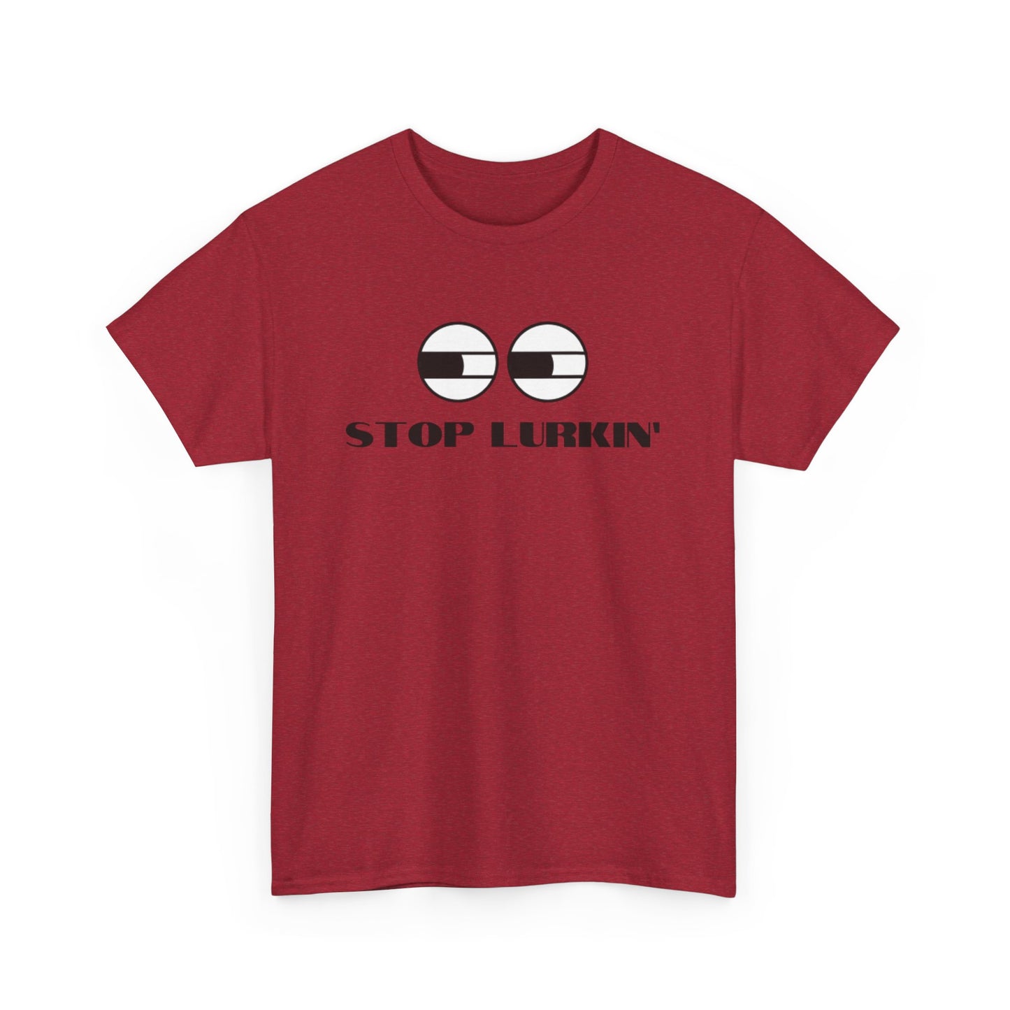 Stop Lurkin' T-Shirt