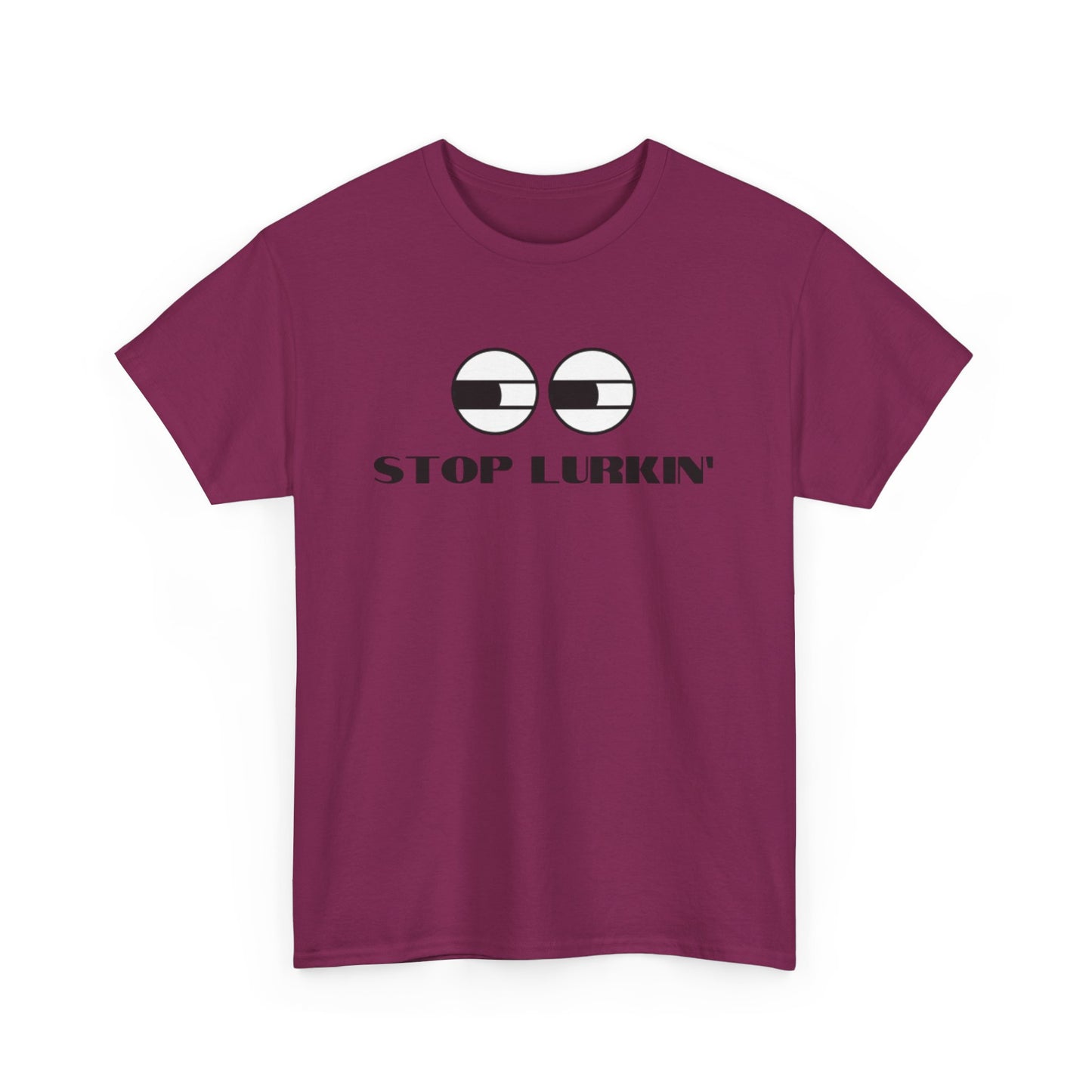 Stop Lurkin' T-Shirt