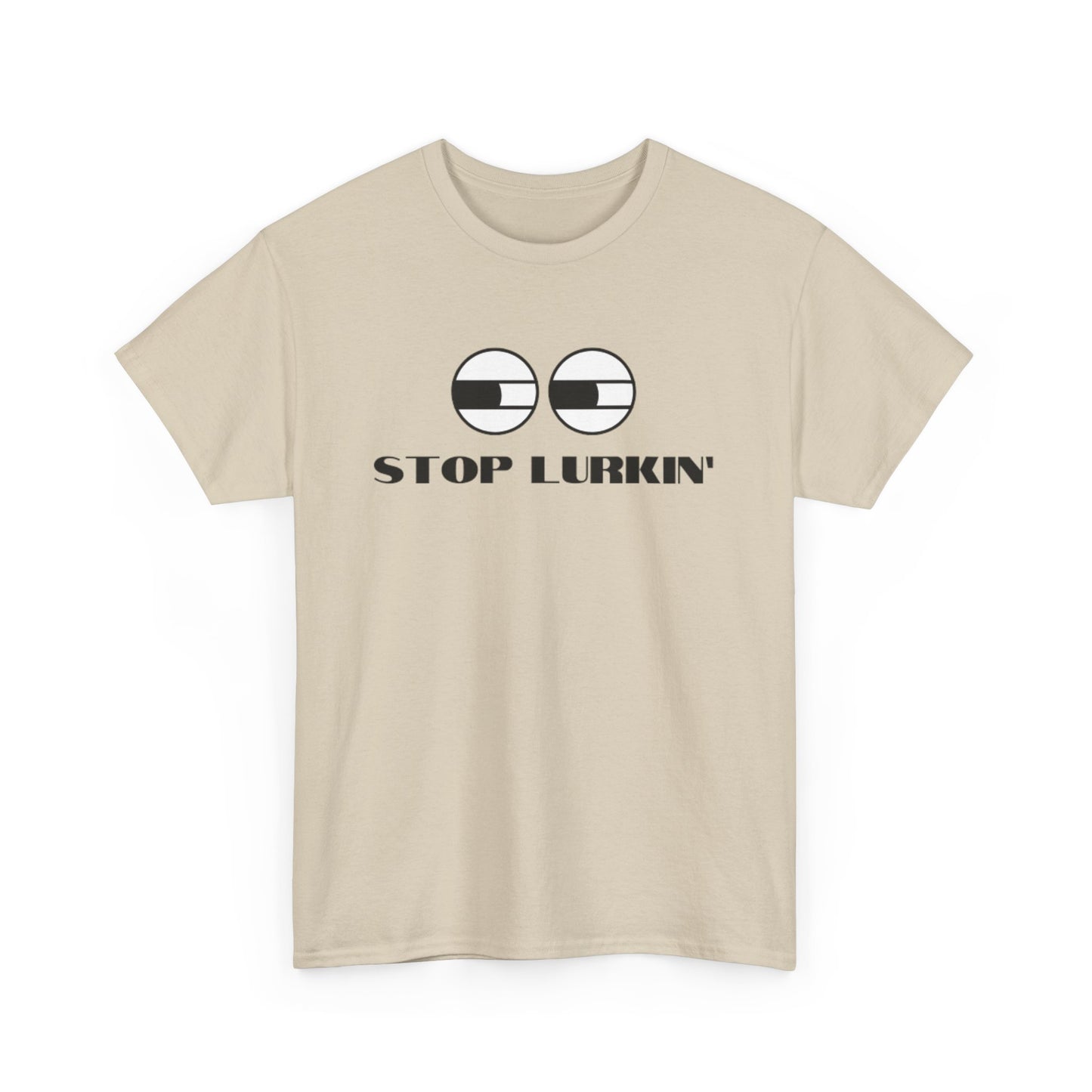 Stop Lurkin' T-Shirt