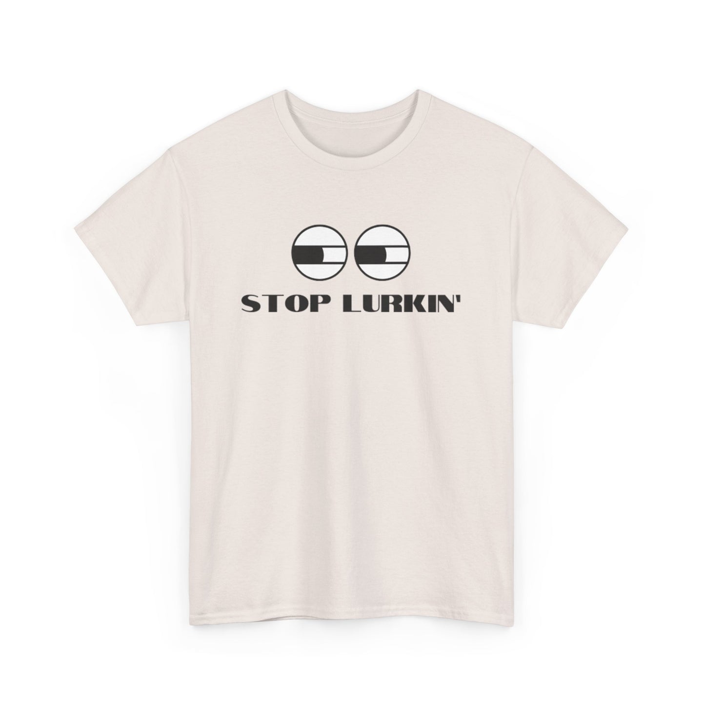 Stop Lurkin' T-Shirt